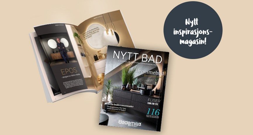 Nytt bad - Bademiljø inspirasjonsmagasin - inspirasjon, tips og ideer